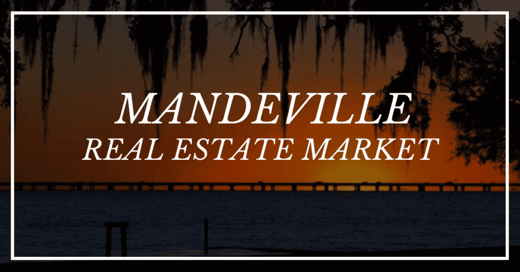 Mandeville, Louisiana Real Estate Market Trends